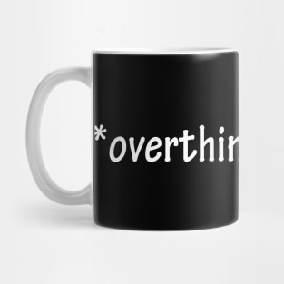 overthinks in INTP Mug